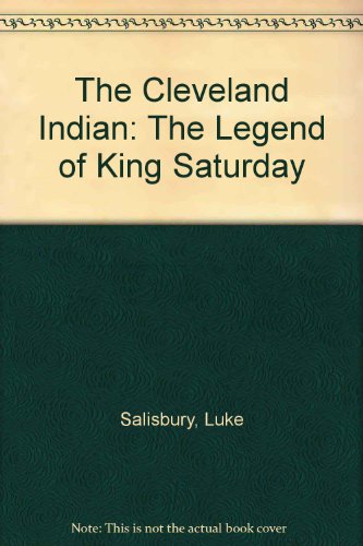 9781882986149: The Cleveland Indian: The Legend of King Saturday