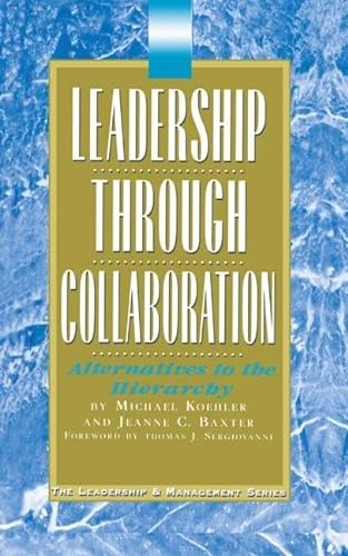 Beispielbild fr Leadership Through Collaboration: Alternatives to the Hierarchy zum Verkauf von WorldofBooks