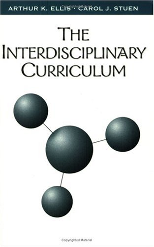 The Interdisciplinary Curriculum (9781883001551) by Ellis, Arthur K; Stuen, Carol J