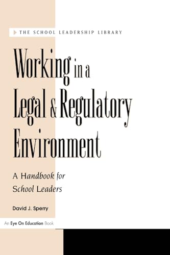 9781883001636: Working in a Legal & Regulatory Environment: A Handbook For School Leaders (School Leadership Library)
