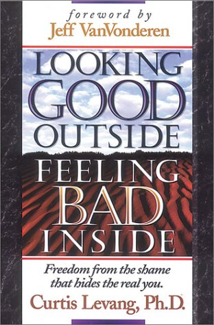 Beispielbild fr Looking Good Outside, Feeling Bad Inside: Freedom from the Shame That Hides the Real You zum Verkauf von Wonder Book