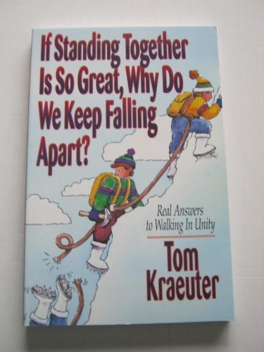 Beispielbild fr If Standing Together Is So Great, Why Do We Keep Falling Apart? : Real Answers to Walking in Unity zum Verkauf von Better World Books