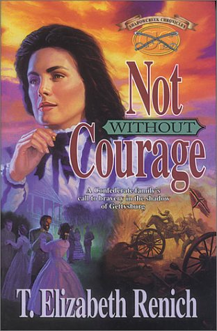 9781883002329: Not without Courage: A Confederate Family's Call to Bravery in the Shadow of Gettysburg: 03 (Shadowcreek Chronicles, 3)