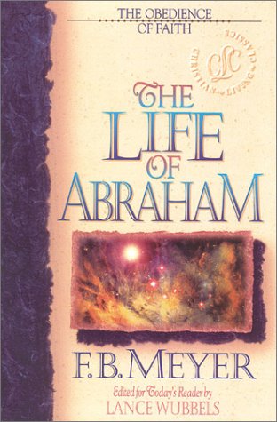 Beispielbild fr Life of Abraham: The Obedience of Faith (Christian Living Classics) zum Verkauf von St Vincent de Paul of Lane County