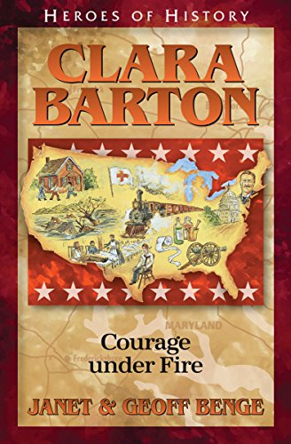Beispielbild fr Clara Barton: Courage Under Fire (Heroes of History) zum Verkauf von SecondSale