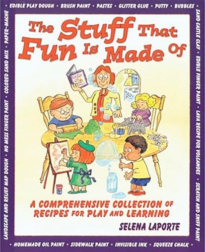 Stock image for The Stuff That Fun Is Made Of: A Comprehensive Collection of Recipes for Play and Learning for sale by SecondSale