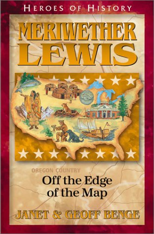Beispielbild fr Heroes of History - Meriwether Lewis : Off the Edge of the Map zum Verkauf von Better World Books