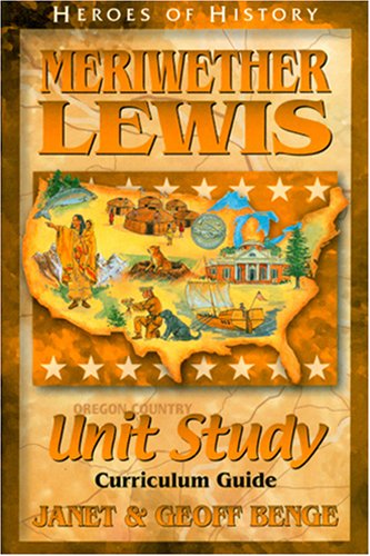 Beispielbild fr Heroes of History - Meriwether Lewis Unit Study : Curriculum Guide zum Verkauf von Better World Books