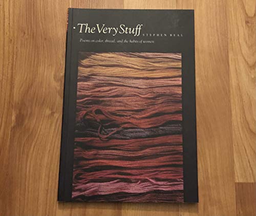 The Very Stuff: Poems on Color, Thread, and the Habits of Women