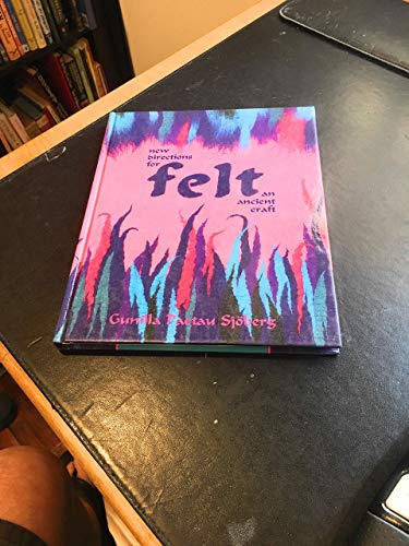 Stock image for Felt: New Directions for an Ancient Craft for sale by Ergodebooks