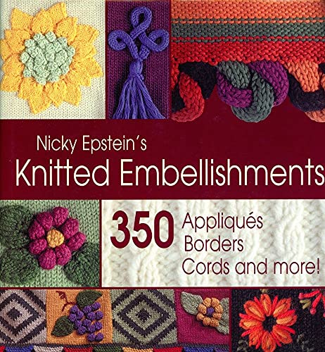 Beispielbild fr Nicky Epstein's Knitted Embellishments: 350 Appliques, Borders, Cords and More! zum Verkauf von ZBK Books