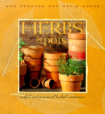 Stock image for Herbs in Pots : A Practical Guide to Container Gardening Indoors and Out for sale by Better World Books: West