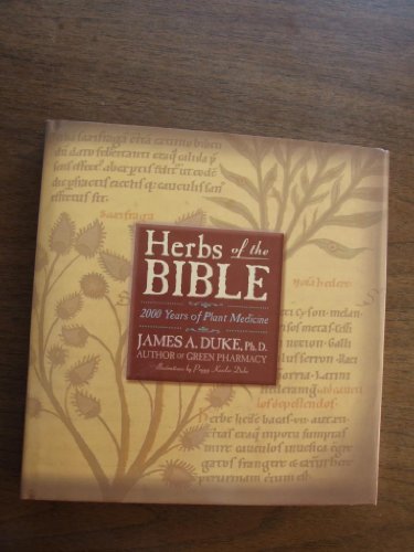 Herbs of the Bible: 2000 Years of Plant Medicine (9781883010669) by Duke, James A.; Telatnik, Mary Ann