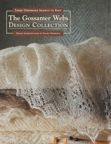 The Gossamer Webs Design Collection: Three Orenburg Shawls to Knit