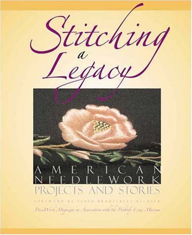9781883010904: Stitching a Legacy: American Needlework Projects and Stories