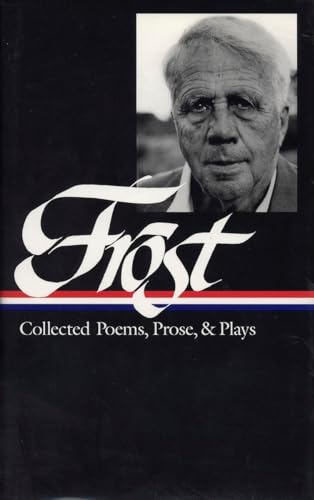 Beispielbild fr Robert Frost: Collected Poems, Prose, and Plays (Library of America) zum Verkauf von Goodwill Books