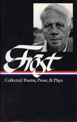 Stock image for Robert Frost: Collected Poems, Prose, and Plays (Library of America) for sale by Goodwill Industries