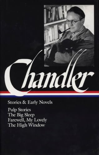 Imagen de archivo de Raymond Chandler: Stories and Early Novels: Pulp Stories / The Big Sleep / Farewell, My Lovely / The High Window (Library of America) a la venta por Friends of  Pima County Public Library
