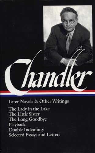 Beispielbild fr Raymond Chandler: Later Novels and Other Writings: The Lady in the Lake / The Little Sister / The Long Goodbye / Playback /Double Indemnity / Selected Essays and Letters (Library of America) zum Verkauf von SecondSale