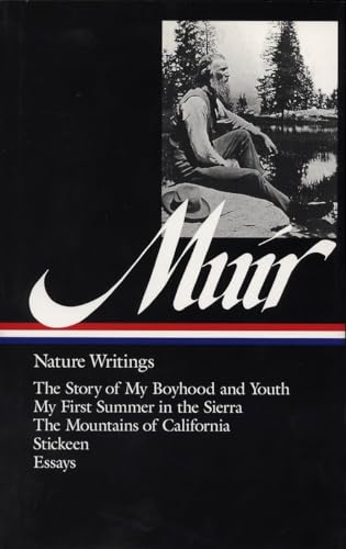 Beispielbild fr John Muir : Nature Writings: The Story of My Boyhood and Youth; My First Summer in the Sierra; The Mountains of California; Stickeen; Essays (Library of America) zum Verkauf von HPB-Red