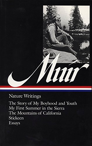 Imagen de archivo de John Muir : Nature Writings: The Story of My Boyhood and Youth; My First Summer in the Sierra; The Mountains of California; Stickeen; Essays (Library of America) a la venta por Books Unplugged