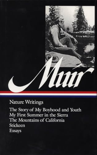 9781883011246: John Muir: Nature Writings (LOA #92): The Story of My Boyhood and Youth / My First Summer in the Sierra / The Mountains of California / Stickeen / essays