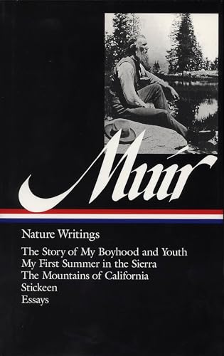 Stock image for John Muir : Nature Writings: The Story of My Boyhood and Youth; My First Summer in the Sierra; The Mountains of California; Stickeen; Essays (Library of America) for sale by Books Unplugged