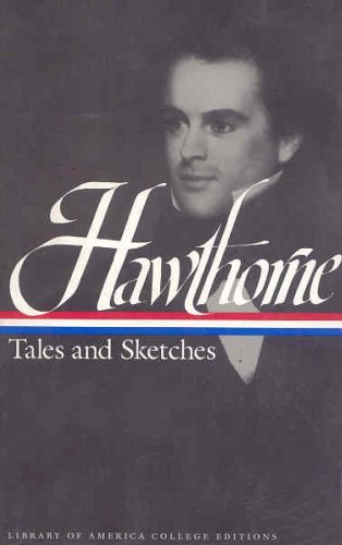 Tales and Sketches. Including Twice-told Tales, Mosses from an Old Manse, and The Snow-Image. Roy Harvey Pearce wrote the notes and chronology and selected the contents for this volume. [Library of America College Editions]. - Hawthorne, Nathaniel and Roy Harvey Pearce