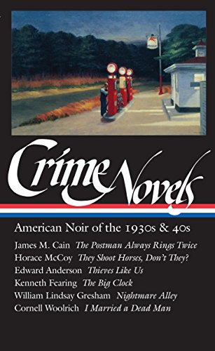 Stock image for Crime Novels: American Noir of the 1930s and 40s: The Postman Always Rings Twice / They Shoot Horses, Don't They? / Thieves Like Us / The Big Clock / . a Dead Man (Library of America) (Vol 1) for sale by SecondSale