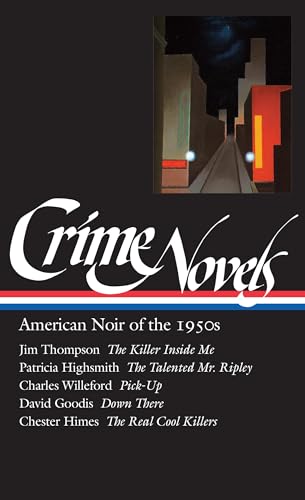 Stock image for Crime Novels: American Noir of the 1950s: The Killer Inside Me / The Talented Mr. Ripley / Pick-up / Down There / The Real Cool Killers (Library of America) (Vol 2) for sale by HPB-Emerald