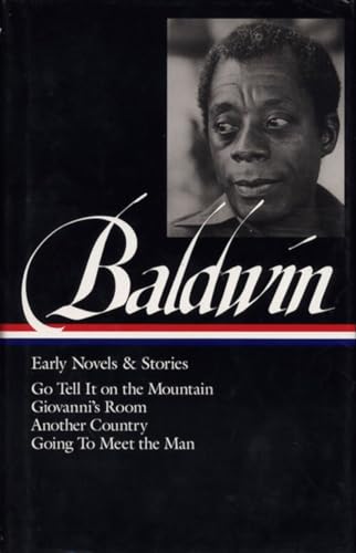 Stock image for James Baldwin: Early Novels and Stories: Go Tell It on a Mountain / Giovanni's Room / Another Country / Going to Meet the Man (Library of America) for sale by HPB-Ruby