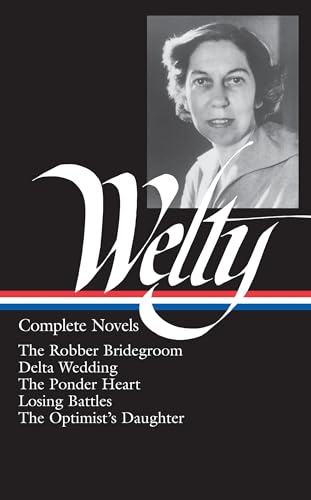 9781883011543: Eudora Welty : Complete Novels: The Robber Bridegroom, Delta Wedding, The Ponder Heart, Losing Battles, The Optimist's Daughter (Library of America)