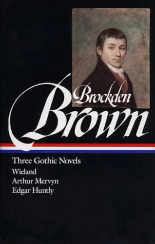 Imagen de archivo de Charles Brockden Brown : Three Gothic Novels : Wieland / Arthur Mervyn / Edgar Huntly (Library of America) a la venta por Read&Dream
