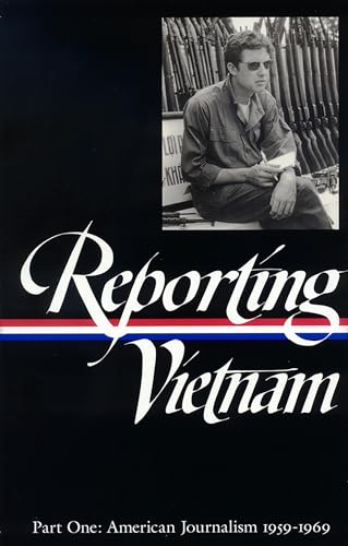 Stock image for Reporting Vietnam, Part 1: American Journalism, 1959-1969 (Library of America) [Hardcover] Bates, Milton J.; Lichty, Lawrence; Miles, Paul; Spector, Ronald H. and Young, Marilyn for sale by MI Re-Tale