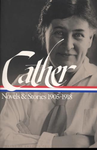 Cather Novels Stories 1905-1918: The Troll Garden, O Pioneers! The Song of the Lark, and My Antonia - Cather, Willa