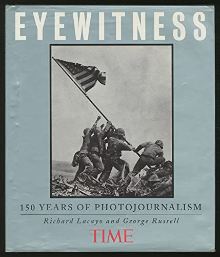 Imagen de archivo de Time Eyewitness: 150 Years of Photojournalism a la venta por SecondSale
