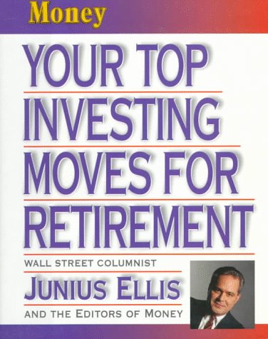 Beispielbild fr Your Top Investing Moves for Retirement zum Verkauf von Hastings of Coral Springs
