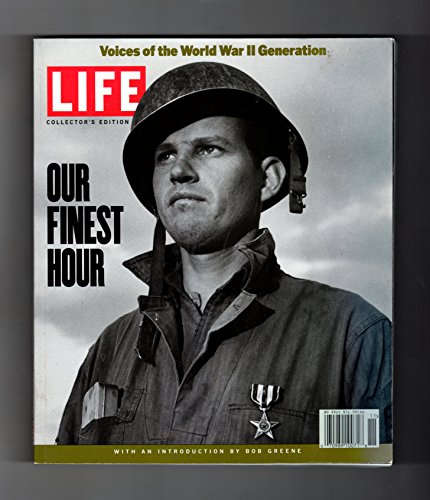 Imagen de archivo de Life: Our Finest Hour: Voices of the World War II Generation (LIFE Collector's Edition) a la venta por THE OLD LIBRARY SHOP