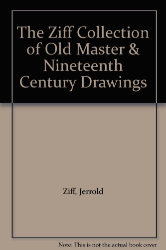 Stock image for The Ziff Collection of Old Master & Nineteenth Century Drawings for sale by HPB-Red