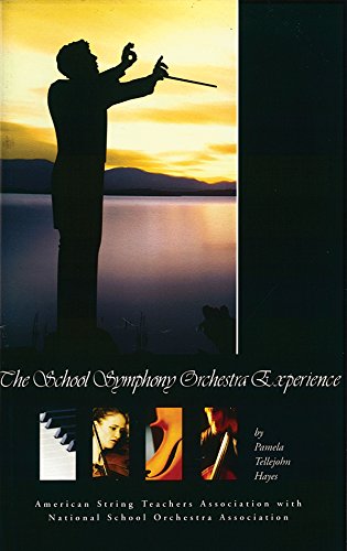 The School Symphony Orchestra Experience: A Guide to Establishing a Full Orchestra in the Schools (9781883026998) by Pamela Tellejohn Hayes