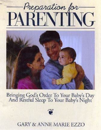 Preparation for Parenting : Bringing God's Order to Your Baby's Day And Restful Sleep to Your Bab...