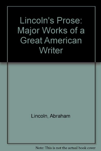 Stock image for Lincoln's Prose: Major Works of a Great American Writer for sale by The Yard Sale Store