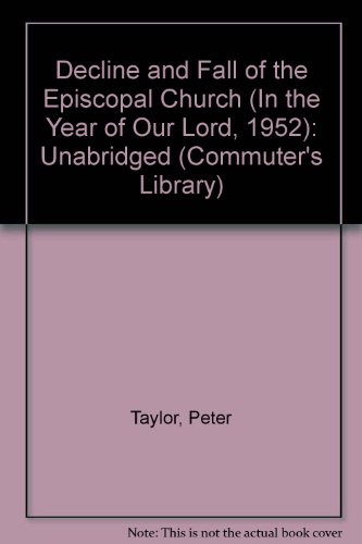 Stock image for The Decline & Fall of the Episcopal Church: (In the Year of Our Lord 1952) for sale by The Yard Sale Store