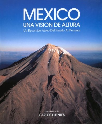 9781883051082: Mxico: una visin de altura, un recorrido areo del pasado al presente