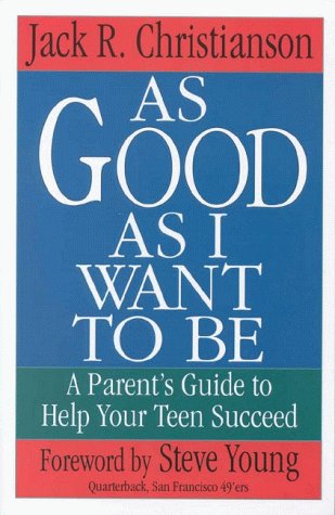 Imagen de archivo de As Good As I Want To Be: A Parent's Guide to Help Your Child Succeed a la venta por Anderson Book