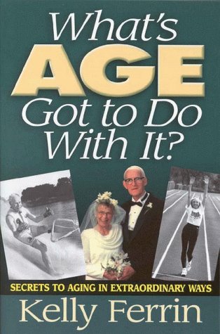 Beispielbild fr What's Age Got To Do With It?: Secrets to Aging in Extraordinary Ways zum Verkauf von SecondSale