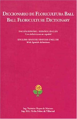 Stock image for Diccionario de Floricultura Ball/Ball Floriculture Dictionary for sale by Better World Books