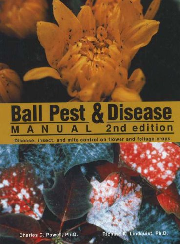 Stock image for Ball Pest and Disease Manual : Disease, Insect, and Mite Control on Flower and Foliage Crops for sale by Better World Books