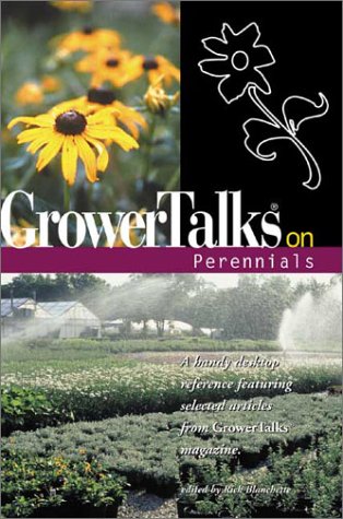 Stock image for Grower Talks on Perennials - A handy desktop reference featuring selected articles from Grower Talks magazine for sale by BookHolders