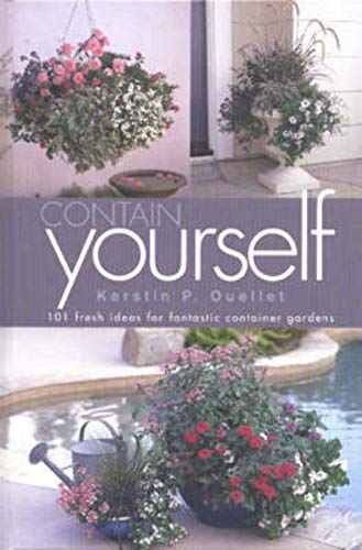 9781883052331: Contain Yourself: 101 Fresh Ideas for Fantastic Container Gardens